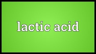 Lactic acid Meaning [upl. by Barcot278]