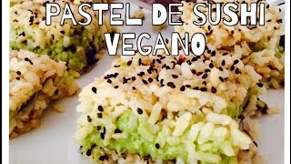 quotPastelquot de Sushi Vegano Sin gluten y bajo en grasas [upl. by Yssis570]