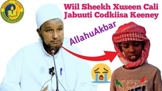 AllahuAkbar Wiilkii Sheekh Xuseen Cali Jabuuti Codkiisa Keeney  Wuu Kaa Ilmeysiin Doonaa😭😢😭 [upl. by Rebeka]