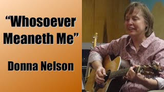 Whosoever Meaneth Me  Donna Nelson [upl. by Hyacinthe]