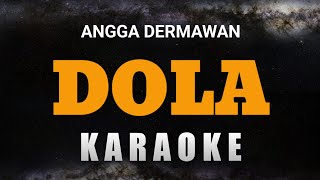 Dola – Angga Dermawan Dola dola dola kita salah dola KARAOKE VERSION [upl. by Immas]