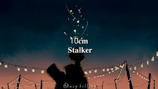 10cm  Stalker 스토커 Sub español  lyrics [upl. by Ocirnor375]