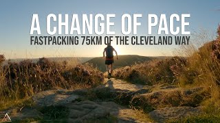 What Happens When a Trail Runner Tries Fastpacking 75km of The Cleveland Way  quotA Change Of Pacequot [upl. by Reffinnej436]