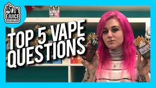 Top 5 Vape Questions [upl. by Bonn]