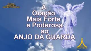 A Oração Mais Forte e Poderosa ao Anjo da Guarda [upl. by Lemhaj418]