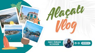 ALAÇATI SOKAKLARI VE LEZZETLERİ  EYLÜL AYINDA TATİL  VLOG [upl. by Deer839]