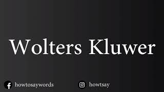 How To Pronounce Wolters Kluwer [upl. by Lahsiv]