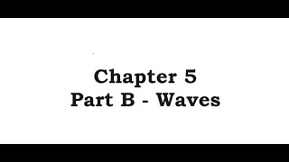 Chapter 5 Part B  Waves [upl. by Rebak]