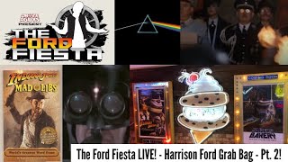 The Ford Fiesta LIVE  Harrison Ford Grab Bag  Pt 2 [upl. by Thorbert]