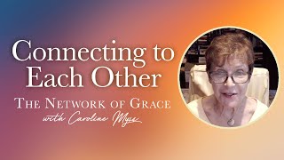 Caroline Myss  Connecting to the Network of Grace [upl. by Haletta871]