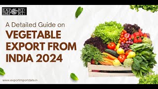 A Detailed Guide on Vegetable Export from India 2024 [upl. by Eliason]