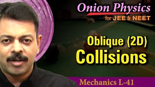 Oblique  2 D Collisions  SOP for JEE amp NEET  Class 11 OnionPhysics  Mechanics L41 [upl. by Esau500]