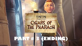 TINTIN REPORTER  CIGARS OF THE PHARAOH GAMEPLAY PART 3 ENDING [upl. by Kenna]