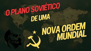 O Plano Soviético de uma NOVA ORDEM MUNDIAL [upl. by Adni]