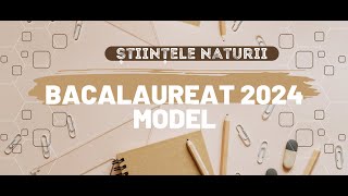 MODEL BAC 2024 ȘTIINȚELE NATURII [upl. by Noir]