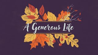 A Generous Life  Generosity Principles Part 2 [upl. by Anastatius829]