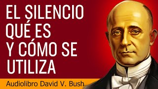 El poder del silencio revelado por David V Bush [upl. by Amory]