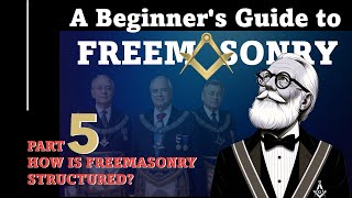 Beginners Guide to Freemasonry 5 How is Freemasonry structured [upl. by Jourdain649]