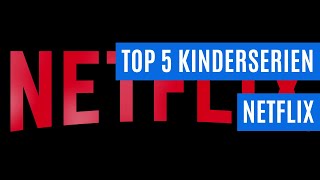 Top 5 Kinderserien auf Netflix  Unsere Empfehlungen für unendlichen Spass [upl. by Araec]