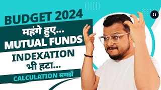 Budget 2024 Capital Gains Tax Increase amp Indexation Removal on Mutual Funds Explained  SIP [upl. by Ludwog]