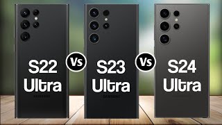 Samsung Galaxy S22 Ultra Vs Samsung Galaxy S23 Ultra Vs Samsung Galaxy S24 Ultra [upl. by Loren]