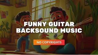 🎸 Funny Guitar Instrumental Background Music No Copyrights Audio [upl. by Friend]