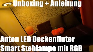 Anten LED Deckenfluter Smart Stehlampe mit RGB Farbtemperaturen und Helligkeit Unboxing amp Anleitung [upl. by Manly]