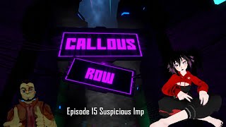 Callous Row RP  Ep 15 Suspicious Imp [upl. by Nosam938]