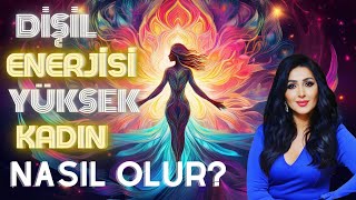 Dişil enerjisi yüksek bir kadın nasıl olur [upl. by Ekud]