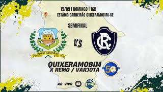 QUIXERAMOBIM X REMO  VARJOTA  SEMIFINAL CAMPEONATO CEARENSE 50TÃO  2024 [upl. by Tina]