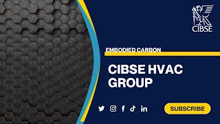 CIBSE HVAC Group  Embodied Carbon [upl. by Merci474]