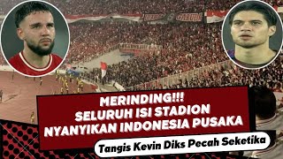 MERINDING TANGIS KEVIN DIKS PECAH SAAT SELURUH ISI SATDION MENYANYIKAN INDONESIA PUSAKA [upl. by Majka539]