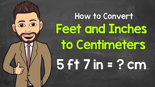 Converting Feet and Inches to Centimeters  Math with Mr J [upl. by Esinej]