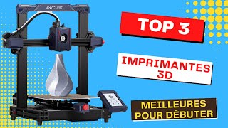 Le Top 3 Meilleures imprimantes 3D à filament pour débuter en 2024 012024 [upl. by Byrom487]