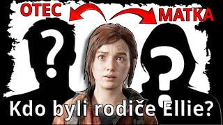 Kdo byli rodiče Ellie Tajemství její minulosti THE LAST OF US [upl. by Allana]