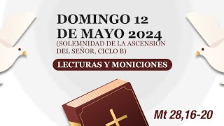 Lecturas y Moniciones Domingo 12 de mayo 2024 Solemnidad de la Ascensión del Señor ciclo B [upl. by Rianon]