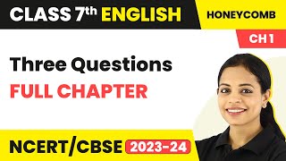 Class 7 English Chapter 1  Three Questions Full Chapter Explanation amp Exercise [upl. by Edniya]