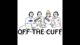 Off the Cuff – Episode 4D Three [upl. by Eelrahs12]