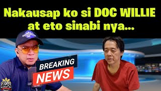 Nakausap ko si DOC WILLIE at eto usapan namin [upl. by Fishman]