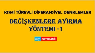 Kısmi Türevli Diferansiyel Denklemler Değişkenlere Ayırma Yöntemi 1 [upl. by Macdonell60]