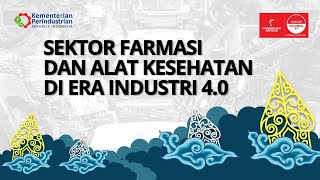 Sektor Farmasi dan Alat Kesehatan di Era Industri 40 [upl. by Tye]