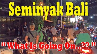 What Is Going On In Seminyak  Seminyak Bali Nightlife  Bali Update Situation [upl. by Cathlene864]