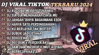 DJ TIKTOK TERBARU 2024🎵DJ KU SUDAH MENCOBA TUK BERIKAN BUNGA🎵DJ SIA SIA MENGHARAP CINTAMU🎵FULL BASS [upl. by Selwin175]