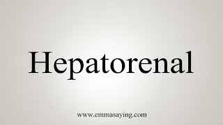 How To Say Hepatorenal [upl. by Hailat795]