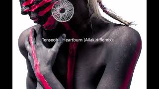 Tenseoh  Heartburn Ailakiri Remix [upl. by Nylkaj746]