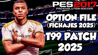 T99 PATCH 2025 OPTION FILE ACTUALIZADOFICHAJES 2025 PES 2017😍 [upl. by Nomma543]