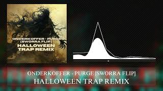 ONDERKOFFER  PURGE SWORRA FLIP HALLOWEEN TRAP REMIX [upl. by Sulamith]