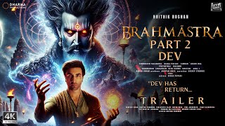 BRAHMASTRA 2  Dev  Trailer  Ranbir Kapoor Hrithik Roshan Alia Bhatt  Ayan Mukerji  IMAX 3D [upl. by Tranquada]