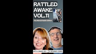 Rattled Awake Vol 11 Mental Health Edition  Behind the Scenes with Lonnee Rey amp Seamus Corry [upl. by Esile]