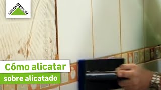 Cómo alicatar sobre un alicatado  Parte III  LEROY MERLIN [upl. by Ttelracs]